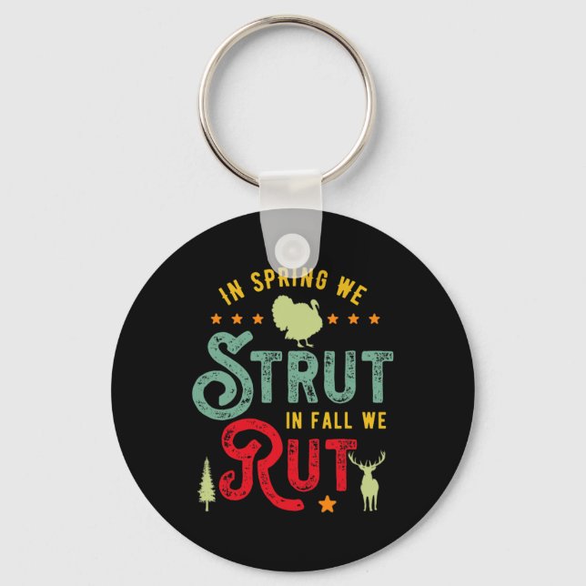 Turkey Hunter For In Spring We Strut In Fall We Ru Key Ring (Front)