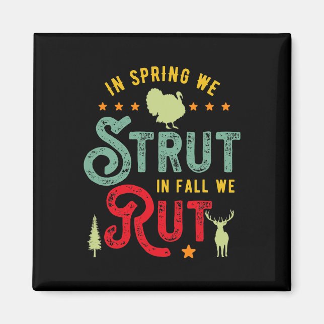 Turkey Hunter for In Spring we Strut in Fall we ru Magnet (Front)