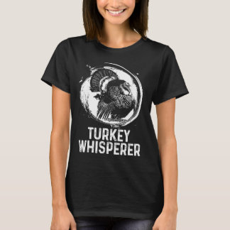 Turkey Hunter I'm A Turkey Whisperer Hunting T-Shirt