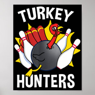 Turkey Hunters Bowling Fun Bowling Gift  Poster