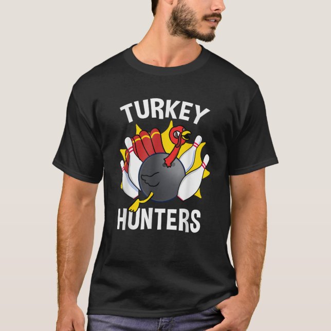 Turkey Hunters Bowling Funny Bowling Gift  T-Shirt (Front)