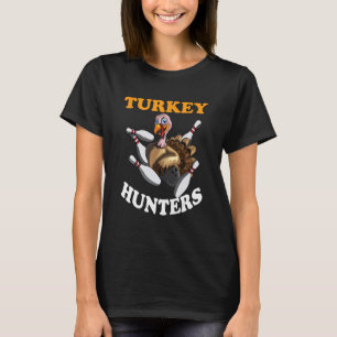 Turkey Hunters Turkey Thanksgiving Bowling Bahn Bo T-Shirt