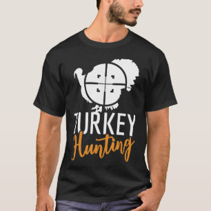 Turkey Hunting Gift For Turkey Hunter T-Shirt