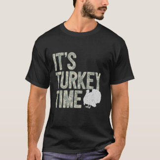 Turkey Hunting I It s Turkey Time I Turkey Hunter  T-Shirt