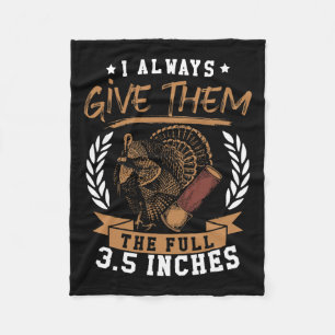 Turkey Hunting Spring I Always Give Them The Full  Fleece Blanket