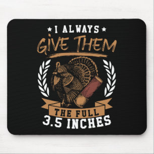 Turkey Hunting Spring I Always Give Them The Full  Mouse Mat