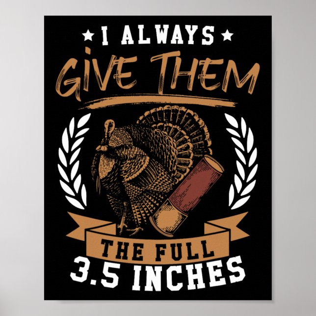 Turkey Hunting Spring I Always Give Them The Full  Poster (Front)
