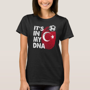 Turkey In My Dna Turkish Flag Team Turkey T-Shirt