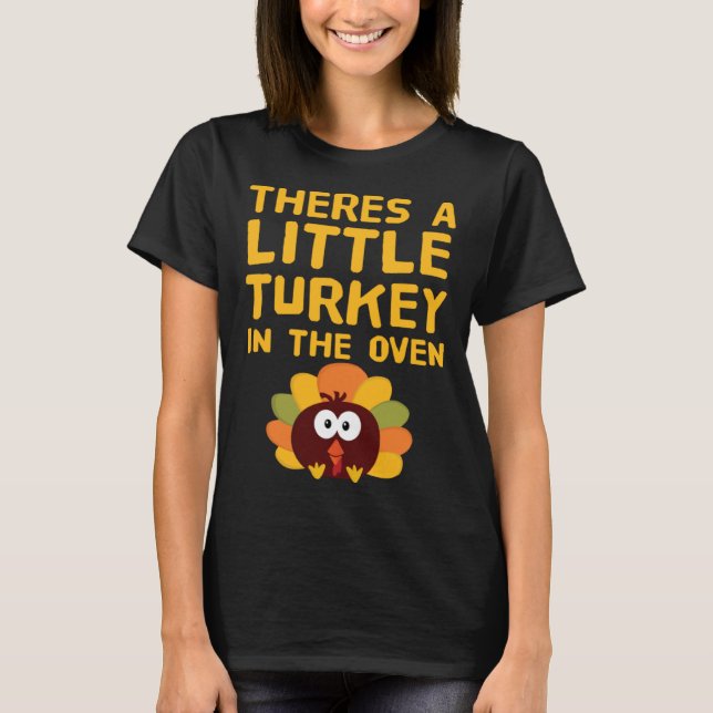Turkey In The Oven Pregnancy  Pregnant Women  Idea T-Shirt (Front)