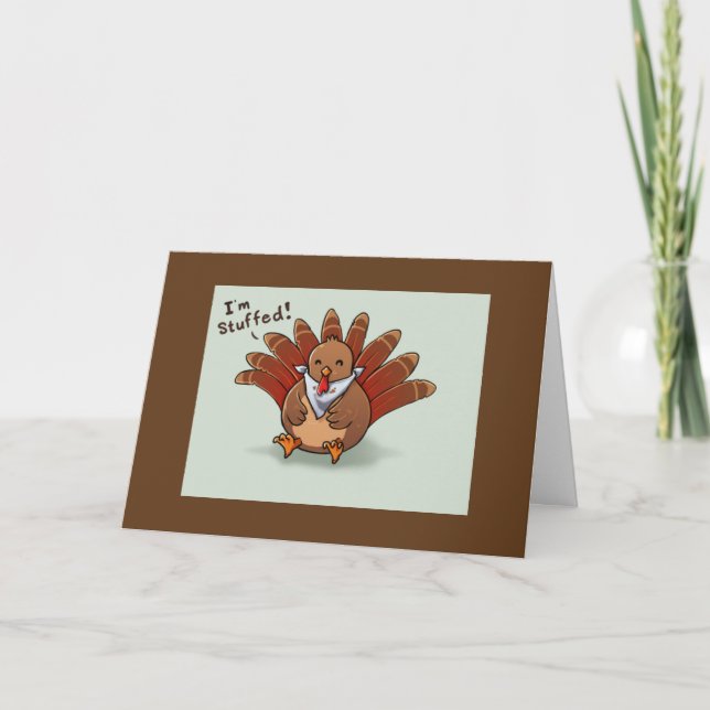 TURKEY IS STUFFED "WITH LOVE FOR YOU" THANKSGIVING HOLIDAY CARD (Front)