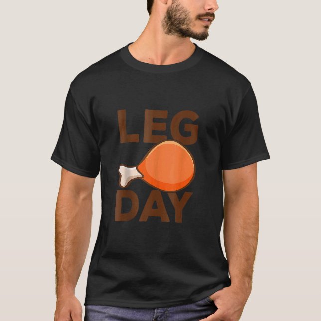 Turkey It's Leg Day Workout  Thanksgiving 1 T-Shirt (Front)
