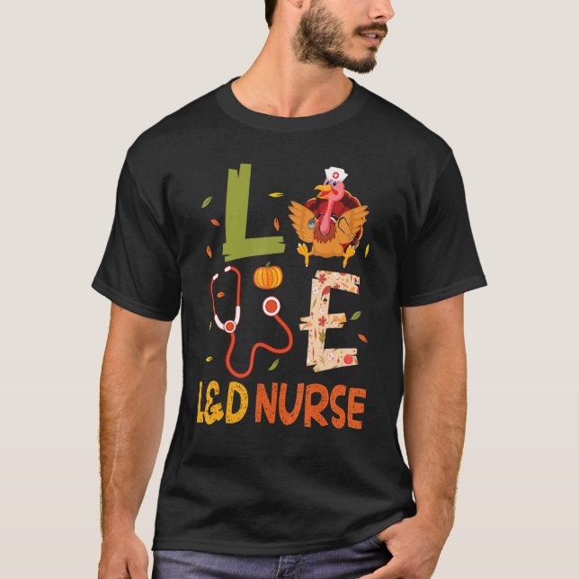 Turkey L&D Nurse Happy Thanksgiving Day To Me Pati T-Shirt (Front)