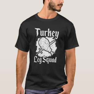 Turkey Leg Squad Mediaeval Knights Meal Renaissanc T-Shirt