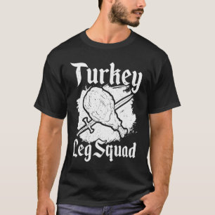 Turkey Leg Squad Mediaeval Knights Meal Renaissanc T-Shirt