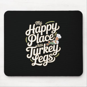 Turkey Legs My Happy Place Has Turkey Legs Mouse Mat