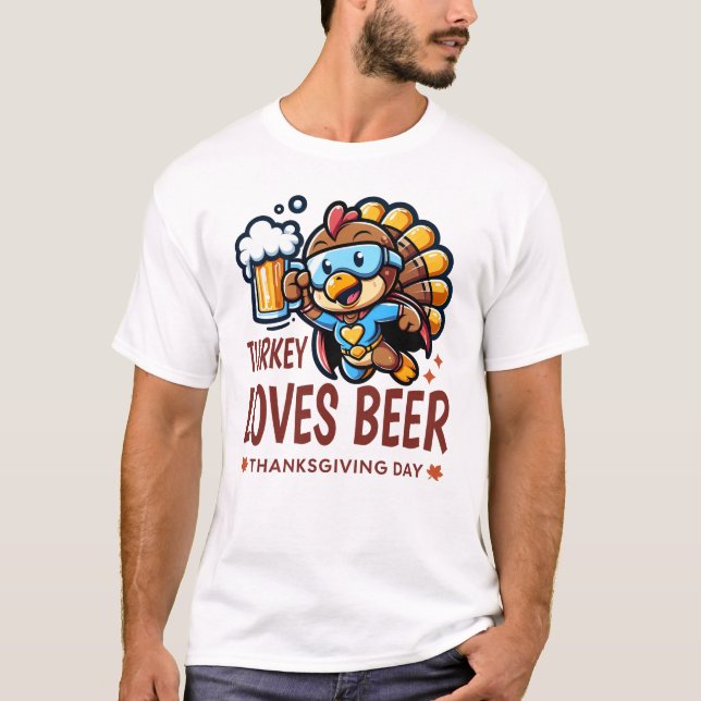 Turkey Loves Beer Thanksgiving Drink T-Shirt (Front)