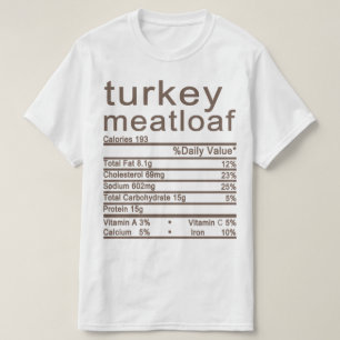 turkey meatloaf Nutrition Facts label T-Shirt