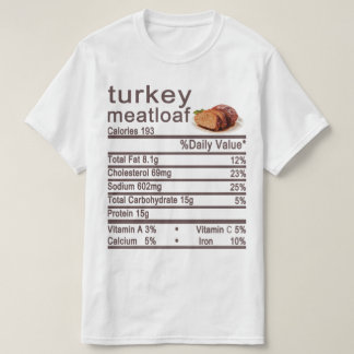 turkey meatloaf Nutrition Facts label T-Shirt