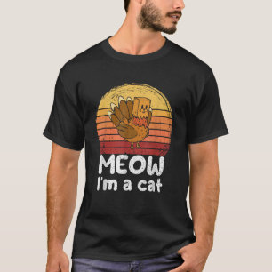 Turkey Meow I m a Cat Thanksgiving Turkey Traditio T-Shirt