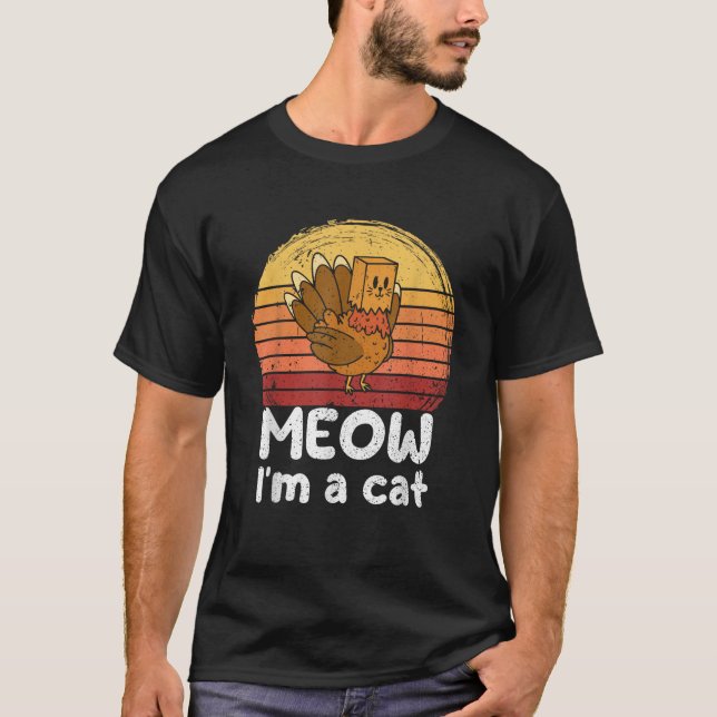 Turkey Meow I m a Cat Thanksgiving Turkey Traditio T-Shirt (Front)