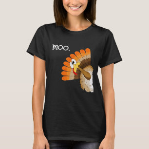turkey moo funny thanksgiving T-Shirt