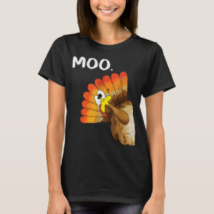 turkey moo funny thanksgiving T-Shirt