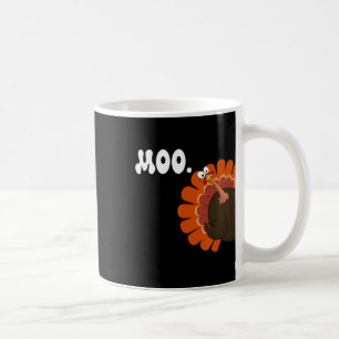 Turkey Moo Funny Thanksgiving Turkey Fake Cow Moo Coffee Mug