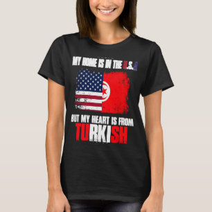 Turkey My Home Is In The USA But My Heart Is From T-Shirt
