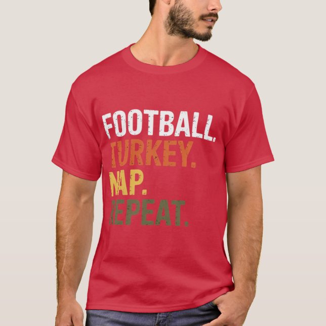 Turkey Nap Repeat Thanksgiving Gift Costume Leg Da T-Shirt (Front)