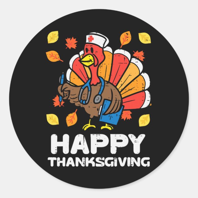 Turkey Nurse Happy Thanksgiving Scrub ICU ER RN Me Classic Round Sticker (Front)