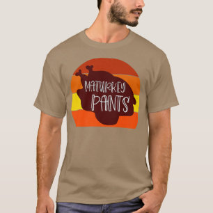Turkey Pants For Thanksgiving Women Funny Dinner M T-Shirt
