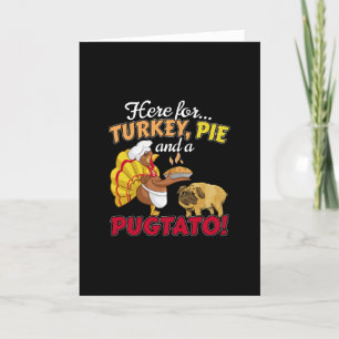Turkey, Pie and a Pugtato Thanksgiving  Pug Dog Card