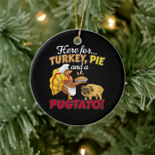 Turkey, Pie and a Pugtato Thanksgiving Pug Dog Ceramic Tree Decoration