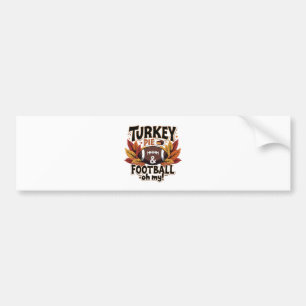 Turkey Pie & Football Oh My Turkey Thanksgiving Bumper Sticker