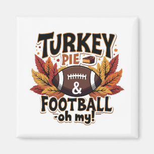 Turkey Pie & Football Oh My Turkey Thanksgiving Magnet
