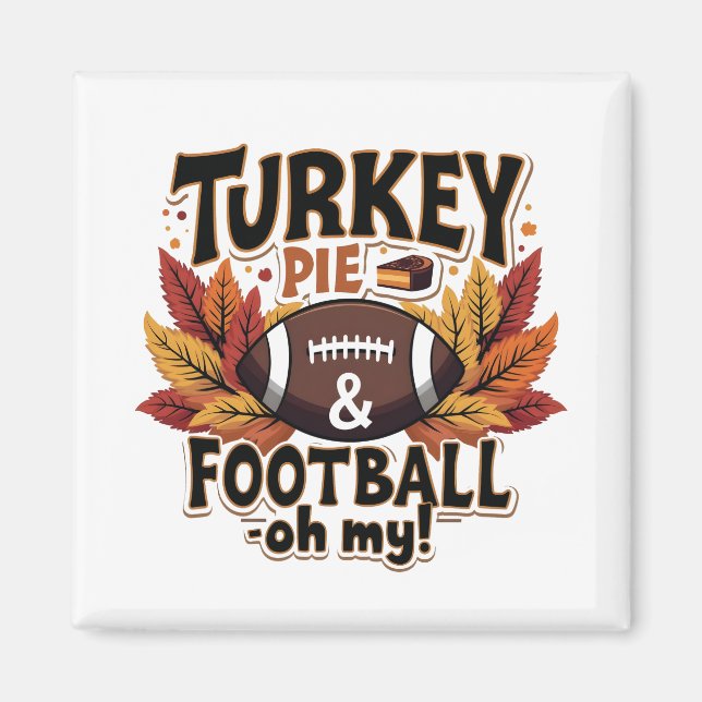 Turkey Pie & Football Oh My Turkey Thanksgiving Magnet (Front)