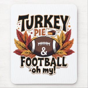 Turkey Pie & Football Oh My Turkey Thanksgiving Mouse Mat