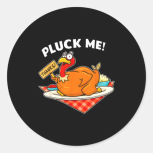 Turkey Pluck Me Funny Thanksgiving  Classic Round Sticker