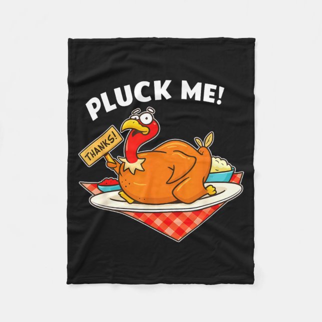 Turkey Pluck Me Funny Thanksgiving  Fleece Blanket (Front)