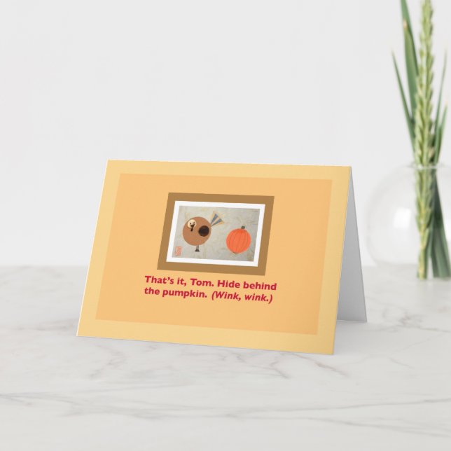 Turkey&Pumpkin Humourous Hide Tom Thanksgiving Card (Front)