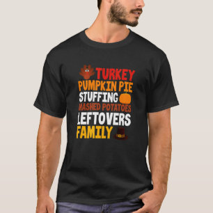 Turkey Pumpkin Pie Stuffing Mashed Potato Leftover T-Shirt