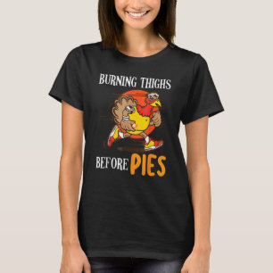 Turkey Running Thanksgiving Day Burning Thighs Bef T-Shirt