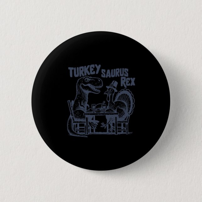 Turkey Saurus Rex Funny Dinosaur T-rex Turkey Than 6 Cm Round Badge (Front)