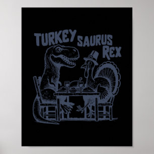 Turkey Saurus Rex Funny Dinosaur T-rex Turkey Than Poster