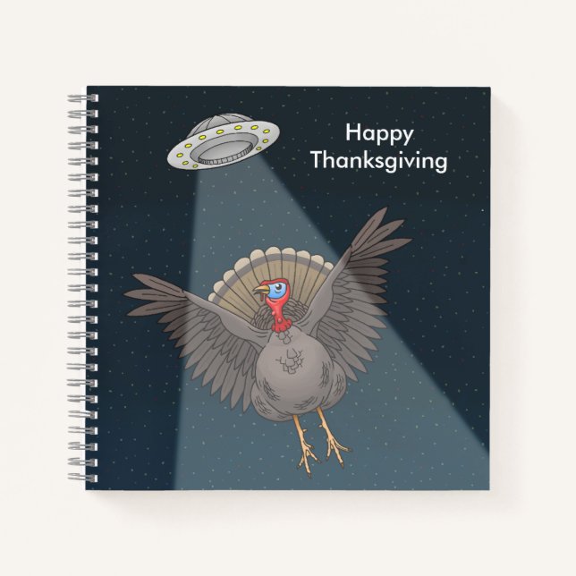 Turkey Saved By Aliens Before Thanksgiving Dinner Notebook (Front)