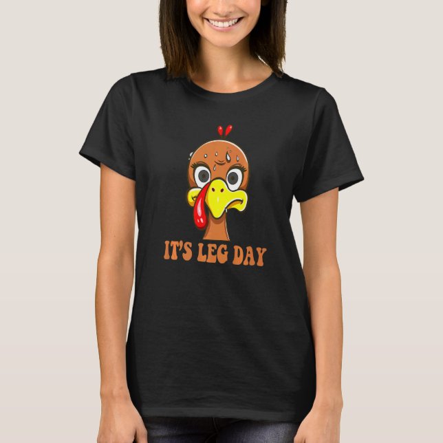 Turkey Scared By Thanksgiving Day  It's Leg Day T-Shirt (Front)