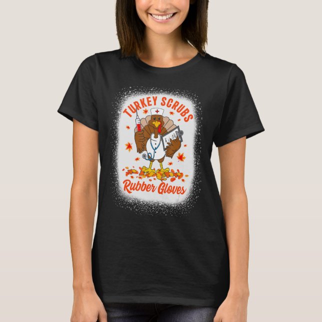 Turkey Scrubs Rubber Gloves  Thanksgiving Turkey N T-Shirt (Front)