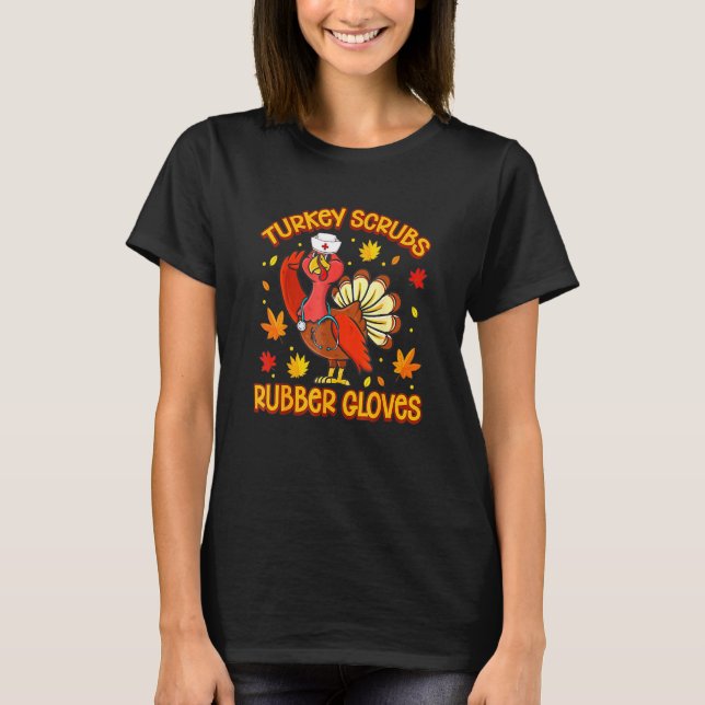 Turkey Scrubs Rubber Gloves Turkey Nurse Thanksgiv T-Shirt (Front)