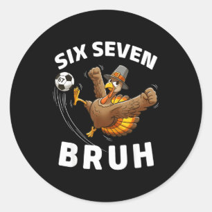 Turkey Soccer 67 Six Seven Meme Funny Bruh Humor D Classic Round Sticker