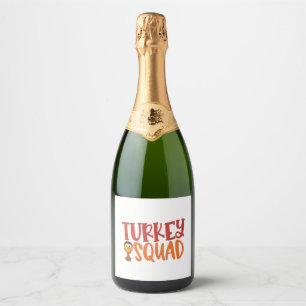 Turkey Squad Matching Outfit Turkey Thanksgiving  Sparkling Wine Label
